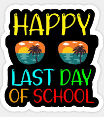 Last Day of School 6/20/25